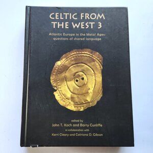 Celtic from the West 3 Atlantic Europe in the Metal Ages Hardcover 2016